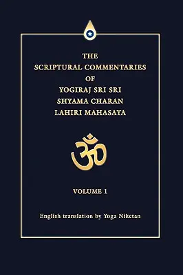 Die Schriftkommentare von Yogiraj Sri Sri Shyama Charan Lahiri Mahasaya: Band 1 - The Scriptural Commentaries of Yogiraj Sri Sri Shyama Charan Lahiri Mahasaya: Volume 1