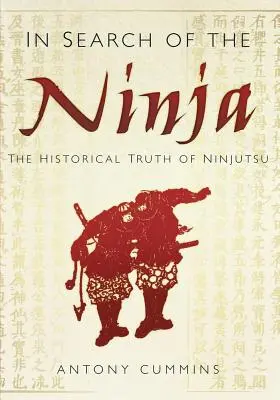 Auf der Suche nach dem Ninja - Die historische Wahrheit des Ninjutsu - In Search of the Ninja - The Historical Truth of Ninjutsu