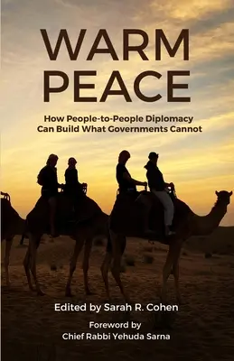 Warmer Frieden: Wie die Diplomatie von Mensch zu Mensch das schaffen kann, was Regierungen nicht können - Warm Peace: How People-to-People Diplomacy Can Build What Governments Cannot