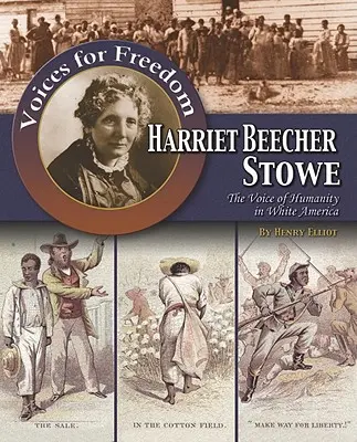 Harriet Beecher Stowe: Die Stimme der Menschlichkeit im weißen Amerika - Harriet Beecher Stowe: The Voice of Humanity in White America