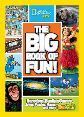 Das große Buch des Spaßes! Spiele, Witze, Rätsel, Labyrinthe und andere lustige Dinge gegen die Langeweile - The Big Book of Fun!: Boredom-Busting Games, Jokes, Puzzles, Mazes, and More Fun Stuff