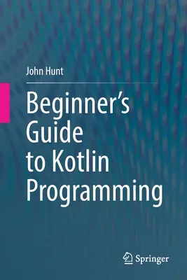 Einsteigerhandbuch für die Kotlin-Programmierung - Beginner's Guide to Kotlin Programming