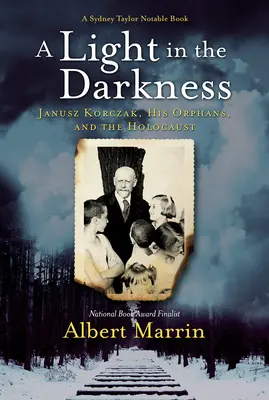 Ein Licht in der Dunkelheit: Janusz Korczak, seine Waisenkinder und der Holocaust - A Light in the Darkness: Janusz Korczak, His Orphans, and the Holocaust