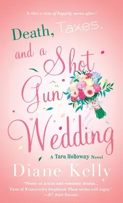 Tod, Steuern und eine Schrotflinten-Hochzeit: Ein Tara-Holloway-Roman - Death, Taxes, and a Shotgun Wedding: A Tara Holloway Novel