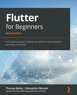 Flutter für Einsteiger - Zweite Auflage: Ein einführender Leitfaden zur Erstellung plattformübergreifender mobiler Anwendungen mit Flutter 2.5 und Dart - Flutter for Beginners - Second Edition: An introductory guide to building cross-platform mobile applications with Flutter 2.5 and Dart