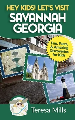 He, Kinder! Besuchen wir Savannah in Georgia: Lustige Fakten und erstaunliche Entdeckungen für Kinder - Hey Kids! Let's Visit Savannah Georgia: Fun Facts and Amazing Discoveries for Kids