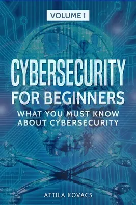 Cybersecurity für Einsteiger: Was Sie über Cybersicherheit wissen müssen - Cybersecurity for Beginners: What You Must Know about Cybersecurity