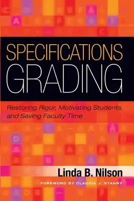 Spezifische Benotung: Strenge wiederherstellen, Schüler motivieren und Lehrkräfte Zeit sparen - Specifications Grading: Restoring Rigor, Motivating Students, and Saving Faculty Time