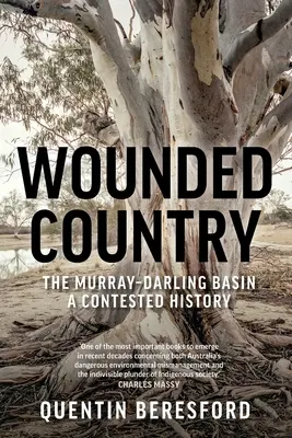 Verwundetes Land: Das Murray-Darling-Becken - eine umstrittene Geschichte - Wounded Country: The Murray-Darling Basin - A Contested History