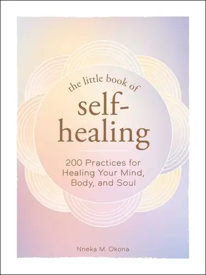 Das kleine Buch der Selbstheilung: 150+ Übungen zur Heilung von Geist, Körper und Seele - The Little Book of Self-Healing: 150+ Practices for Healing Your Mind, Body, and Soul
