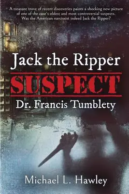 Der Jack the Ripper-Verdächtige Dr. Francis Tumblety - Jack the Ripper Suspect Dr. Francis Tumblety