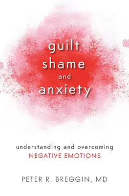 Schuld, Scham und Ängste: Negative Emotionen verstehen und überwinden - Guilt, Shame, and Anxiety: Understanding and Overcoming Negative Emotions