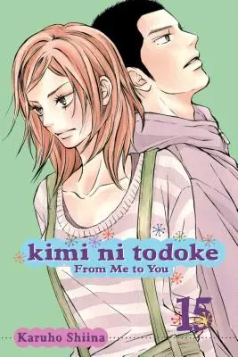 Kimi Ni Todoke: Von mir zu dir, Bd. 15, 15 - Kimi Ni Todoke: From Me to You, Vol. 15, 15