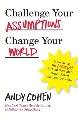 Hinterfrage deine Annahmen, verändere deine Welt: Die Einführung des Assumpt! Ein Durchbruch zu schnelleren, intelligenteren Geschäftsentscheidungen. - Challenge Your Assumptions, Change Your World: Introducing the Assumpt! A break through to faster, smarter business decisions.