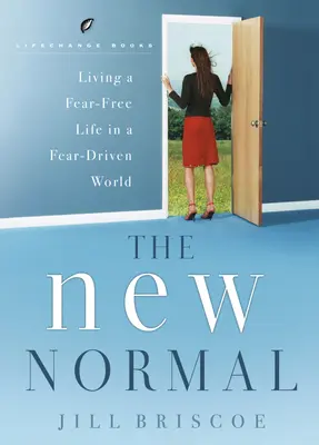 Die neue Normalität - Ein angstfreies Leben in einer angstgesteuerten Welt - The New Normal-Living a Fear-Free Life in a Fear-Driven World