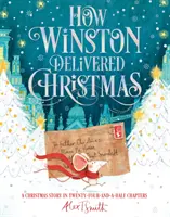 How Winston Delivered Christmas - Eine Weihnachtsgeschichte in vierundzwanzigeinhalb Kapiteln - How Winston Delivered Christmas - A Christmas Story in Twenty-Four-and-a-Half Chapters