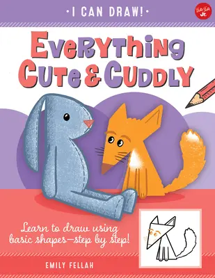 Alles Niedliche & Knuddelige, 4: Zeichnen lernen mit Grundformen - Schritt für Schritt! - Everything Cute & Cuddly, 4: Learn to Draw Using Basic Shapes--Step by Step!
