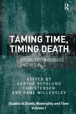 Die Zähmung der Zeit, das Timing des Todes: Soziale Technologien und Rituale - Taming Time, Timing Death: Social Technologies and Ritual