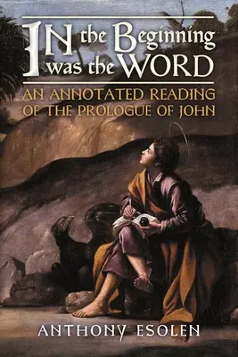 Am Anfang war das Wort: Eine kommentierte Lektüre des Prologs von Johannes - In the Beginning Was the Word: An Annotated Reading of the Prologue of John