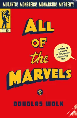 All die Wunder: Eine Reise zu den Enden der größten jemals erzählten Geschichte - All of the Marvels: A Journey to the Ends of the Biggest Story Ever Told