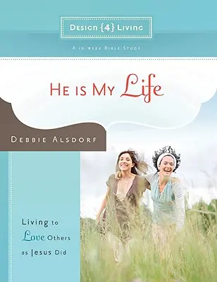 Er ist mein Leben: Leben, um andere zu lieben wie Jesus es tat - He Is My Life: Living to Love Others as Jesus Did