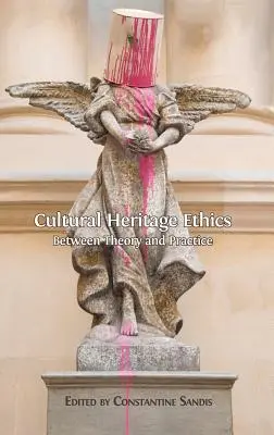 Kulturerbe-Ethik: Zwischen Theorie und Praxis - Cultural Heritage Ethics: Between Theory and Practice