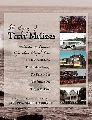 Das Vermächtnis der drei Melissas: Authentische und originelle Cape Ann-Rezepte - The Legacy of Three Melissas: Authentic and Original Cape Ann Recipes