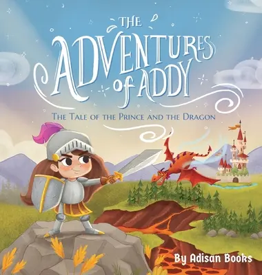 Die Abenteuer von Addy: Das Märchen vom Prinzen und dem Drachen - The Adventures of Addy: The Tale of the Prince and the Dragon