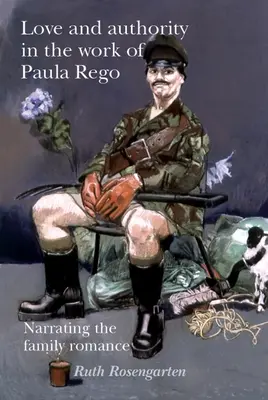 Liebe und Autorität im Werk von Paula Rego: Die Erzählung des Familienromans - Love and authority in the work of Paula Rego: Narrating the family romance