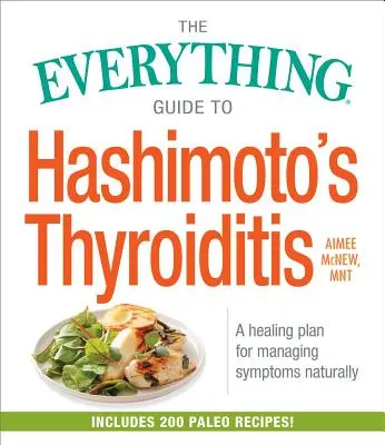 Der Leitfaden für Hashimoto-Thyreoiditis: Ein Heilungsplan zur natürlichen Behandlung der Symptome - The Everything Guide to Hashimoto's Thyroiditis: A Healing Plan for Managing Symptoms Naturally