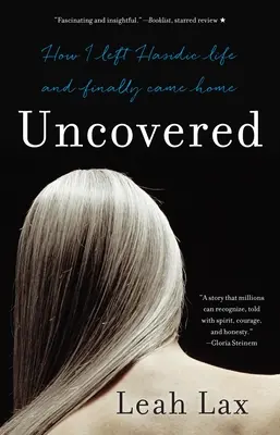 Aufgedeckt: Wie ich das chassidische Leben verließ und endlich heimkam - Uncovered: How I Left Hasidic Life and Finally Came Home