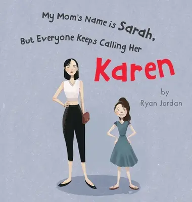 Der Name meiner Mutter ist Sarah, aber alle nennen sie Karen - My Mom's Name is Sarah, But Everyone Keeps Calling Her Karen