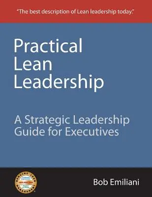 Praktische schlanke Führung: Ein strategischer Führungsleitfaden für Führungskräfte - Practical Lean Leadership: A Strategic Leadership Guide for Executives