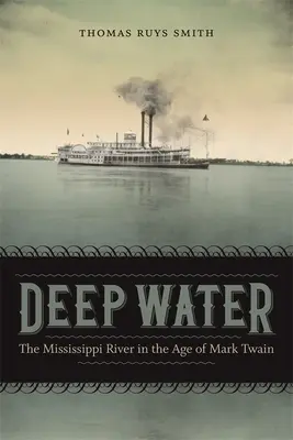 Tiefes Wasser: Der Mississippi im Zeitalter von Mark Twain - Deep Water: The Mississippi River in the Age of Mark Twain