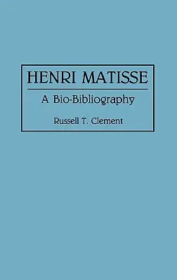 Henri Matisse: Eine Bio-Bibliographie - Henri Matisse: A Bio-Bibliography