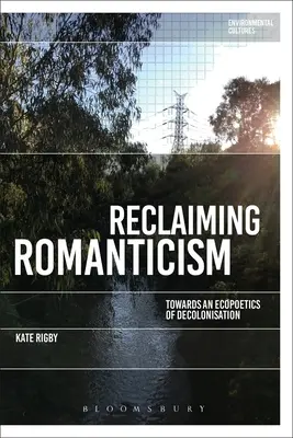 Die Rückgewinnung der Romantik: Auf dem Weg zu einer Ökopoetik der Entkolonialisierung - Reclaiming Romanticism: Towards an Ecopoetics of Decolonization