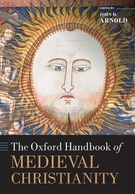 Das Oxford-Handbuch des mittelalterlichen Christentums - The Oxford Handbook of Medieval Christianity