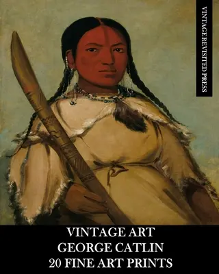 Alte Kunst: George Catlin 20 Kunstdrucke - Vintage Art: George Catlin 20 Fine Art Prints