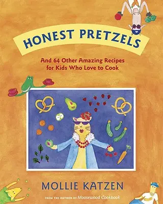 Ehrliche Brezeln: Und 64 andere erstaunliche Rezepte für Köche ab 8 Jahren - Honest Pretzels: And 64 Other Amazing Recipes for Cooks Ages 8 & Up