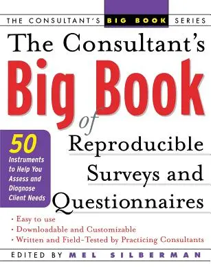 The Consultant's Big Book of Reproducible Surveys and Questionnaires: 50 Instrumente, die Ihnen helfen, Kundenbedürfnisse zu beurteilen und zu diagnostizieren - The Consultant's Big Book of Reproducible Surveys and Questionnaires: 50 Instruments to Help You Assess and Diagnose Client Needs