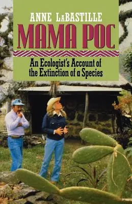 Mama Poc: Der Bericht eines Ökologen über das Aussterben einer Spezies - Mama Poc: An Ecologist's Account of the Extinction of a Species