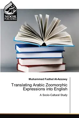 Die Übersetzung arabischer zoomorpher Ausdrücke ins Englische - Translating Arabic Zoomorphic Expressions into English