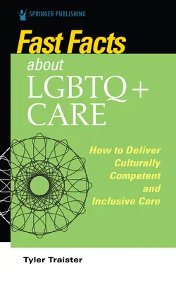 Schnelle Fakten über LGBTQ+-Pflege für Krankenschwestern: Wie man kulturell kompetente und integrative Pflege bietet - Fast Facts about LGBTQ+ Care for Nurses: How to Deliver Culturally Competent and Inclusive Care