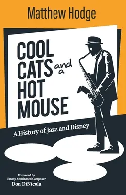 Coole Katzen und eine heiße Maus: Eine Geschichte von Jazz und Disney - Cool Cats and a Hot Mouse: A History of Jazz and Disney