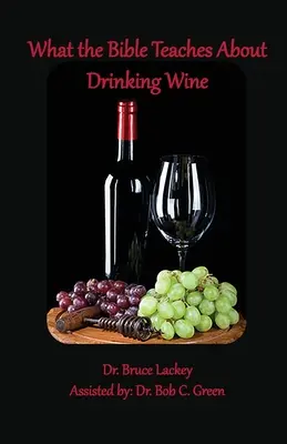 Was die Bibel über das Weintrinken lehrt - What the Bible Teaches About Drinking Wine