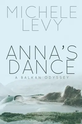 Annas Tanz: Eine Balkan-Odyssee - Anna's Dance: A Balkan Odyssey