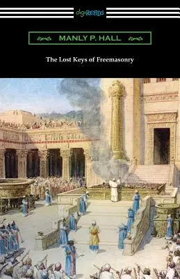 Die verlorenen Schlüssel der Freimaurerei - The Lost Keys of Freemasonry