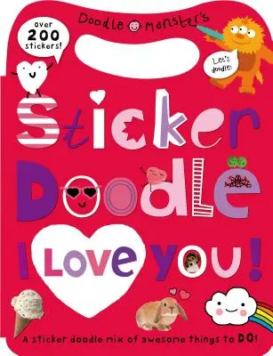 Sticker Doodle I Love You: Tolle Dinge, die man tun kann, mit über 200 Stickern [mit Sticker(n)] - Sticker Doodle I Love You: Awesome Things to Do, with Over 200 Stickers [With Sticker(s)]