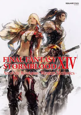 Final Fantasy XIV: Stormblood -- Die Kunst der Revolution -Western Memories- - Final Fantasy XIV: Stormblood -- The Art of the Revolution -Western Memories-