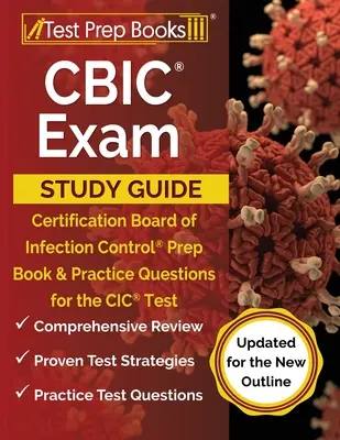 CBIC Exam Study Guide: Certification Board of Infection Control Vorbereitungsbuch und Übungsfragen für den CIC Test [Aktualisiert für den neuen Outlin - CBIC Exam Study Guide: Certification Board of Infection Control Prep Book and Practice Questions for the CIC Test [Updated for the New Outlin